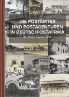 Dr. Hans-Joachim Soll Die Postämter und Postagenturen in Deutsch-Ostafrika
