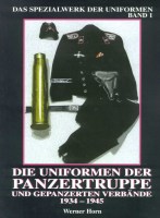 Horn Das Spezialwerk der Uniformen - Band 1  Die Uniformen der Panzertruppe und der gepanzerten Verbände 1934-45